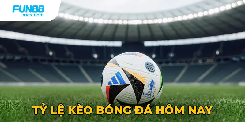 Tỷ Lệ Kèo Bóng Đá Hôm Nay: Hướng Dẫn Chi Tiết